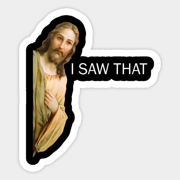 Jesus I Saw That Vintage Sticker by Machtley Constance